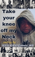 Take Your Knee Off My Neck B089LYGZ11 Book Cover