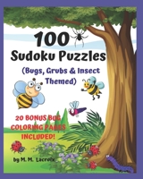 100 Sudoku Puzzles for Kids: Bugs, Grubs, & Insect Themed Puzzle Book B084DMSH54 Book Cover
