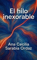 El Hilo Inexorable (Spanish Edition) B0GW15WLNV Book Cover