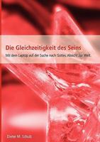Die Gleichzeitigkeit des Seins: Mit dem Laptop auf der Suche nach Gottes Absicht zur Welt 3833445203 Book Cover
