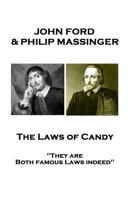 John Ford & Philip Massinger - the Laws of Candy : They Are Both Famous Laws Indeed 1787379175 Book Cover