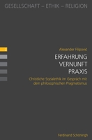 Erfahrung - Vernunft - PRAXIS: Christliche Sozialethik Im Gespräch Mit Dem Philosophischen Pragmatismus 3506772961 Book Cover