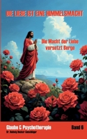 Die Liebe ist eine Himmelsmacht: Die Macht der Liebe versetzt Berge (German Edition) 3769378555 Book Cover
