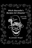 Let's Do Lunch (Witch Hayzelle's Recipes for Disaster) B0DM2FP6YN Book Cover