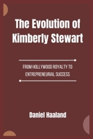 The Evolution of Kimberly Stewart: From Hollywood Royalty to Entrepreneurial Success B0F1G7VC69 Book Cover