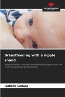 Breastfeeding with a nipple shield 6209991955 Book Cover