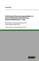 Telefonische Reservierungsannahme in einem Restaurant (Unterweisung Restaurantfachmann / -frau): Schriftlicher Unterweisungsentwurf zur Ausbildereignungsprüfung 3640717511 Book Cover