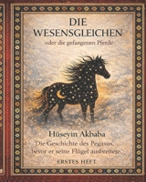 DIE WESENSGLEICHEN oder die gefangenen Pferde (German Edition) B0GD8BJT64 Book Cover