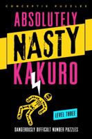 Absolutely Nasty® Kakuro Level Three 1402799918 Book Cover
