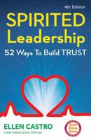 Spirited Leadership: 52 Ways to Build Trust 0986349925 Book Cover