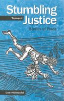 Stumbling Toward Justice: Stories of Place 0271034246 Book Cover