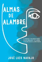 Almas de alambre: El sórdido y peligroso mundo de los complejos y el camino de salida hacia el amor propio 164123542X Book Cover