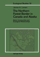 The Northern Forest Border in Canada and Alaska: Biotic Communities and Ecological Relationships 1461387930 Book Cover