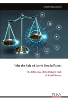 Why the Rule of Law is Not Sufficient: The Influence of the Hidden Web of Social Norms 9999329853 Book Cover