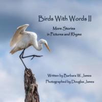 Birds With Words II: More Stories in Pictures and Rhyme 1981226052 Book Cover