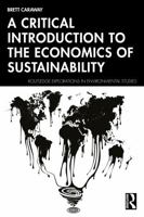 A Critical Introduction to the Economics of Sustainability (Routledge Explorations in Environmental Studies) 1032797363 Book Cover
