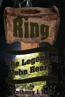 Ring the Legend of John Henry 1965555004 Book Cover