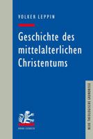 Geschichte Des Mittelalterlichen Christentums 3161506774 Book Cover