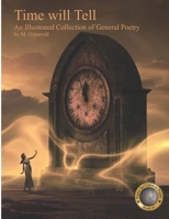 Time Will Tell: An illustrated collection of general poetry B08KJ66BZY Book Cover
