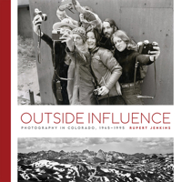 Outside Influence: Photography in Colorado, 1945–1995 1646427637 Book Cover