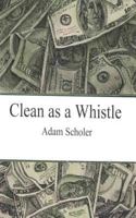 Clean as a Whistle 1973775409 Book Cover