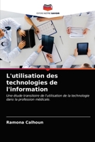 L'utilisation des technologies de l'information: Une étude transitoire de l'utilisation de la technologie dans la profession médicale. 6203481084 Book Cover