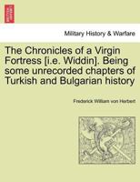 The Chronicles of a Virgin Fortress: Being Some Unrecorded Chapters of Turkish & Bulgarian History 1017310858 Book Cover