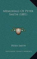 Memorials Of Peter Smith 0548879060 Book Cover