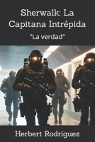 Sherwalk: La Capitana Intrépida: "La verdad" B0C1JDKSKD Book Cover