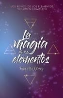 La magia de los elementos (Los reinos de los Elementos, volumen completo) B0B7QBJPCY Book Cover