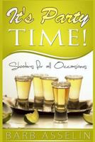 It's Party Time: Shooters for all Occasions 1500152617 Book Cover