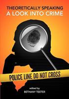 Theoretically Speaking: A Look Into Crime 1934269948 Book Cover