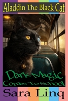 Aladdin The Black Cat: Dark Magic Comes To School B0FRZ7KDZD Book Cover