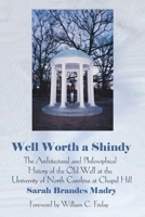 Well Worth a Shindy: The Architectural and Philosophical History of the Old Well at the University of North Carolina at Chapel Hill 059530057X Book Cover