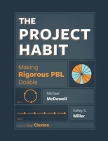 The Project Habit: Making Rigorous PBL Doable 1950089126 Book Cover