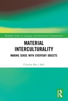 Material Interculturality : Making Sense with Everyday Objects 1032847832 Book Cover