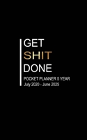 GET SHIT DONE POCKET PLANNER 5 YEAR: Yearly Pocket Calendar: (Size: 5.0" x 8.0",140 Pages), Monthly Calendar Schedule and Planner Organizer and Hand Lettering Notebook.Black, White & Gold Cover 169506268X Book Cover