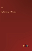 My Campaign at Niagara 3368133233 Book Cover