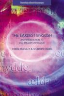 The Earliest English: An Introduction to Old English Language (Learning About Language) 0582404746 Book Cover