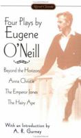 Four Plays by Eugene O'Neill: Anna Christie; The Hairy Ape; The Emperor Jones; Beyond the Horizon 0451530713 Book Cover