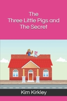 The Three Little Pigs and the Secret 1700487507 Book Cover