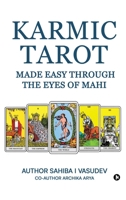 Karmic Tarot Made Easy Through the Eyes of Mahi B0FW4VD9Q8 Book Cover