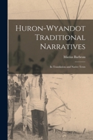 Huron-Wyandot Traditional Narratives: in Translation and Native Texts 1014425247 Book Cover