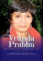 Vrunda Prabhu, Honorary Volume II : Mathematician, Educator, Poet. the Teacher-Researcher of Life-In-Truth 1979076359 Book Cover