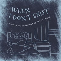 When I Don't Exist: A Meditation for Big Fears 1039190251 Book Cover