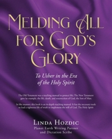 Melding All for God's Glory: To Usher in the Era of the Holy Spirit B0DZJYD721 Book Cover