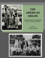 The American Dream: From Poverty to Prosperity The Story of the de Jong Family 1505353068 Book Cover