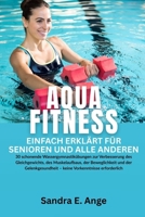 Aquafitness für Senioren: 30 schonende Wassergymnastik Übungen zur Verbesserung des Gleichgewichts, des Muskelaufbaus, der Beweglichkeit und der ... – keine Vorkenntnisse erf (German Edition) B0GMBRL1HX Book Cover