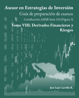 Asesor en Estrategias de Inversi�n: Tomo VIII: Derivados Financieros y Riesgos B08NYJCY23 Book Cover