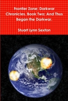 Frontier Zone; Darkwar Chronicles. Book Two; And Thus Began the Darkwar. 1304872629 Book Cover